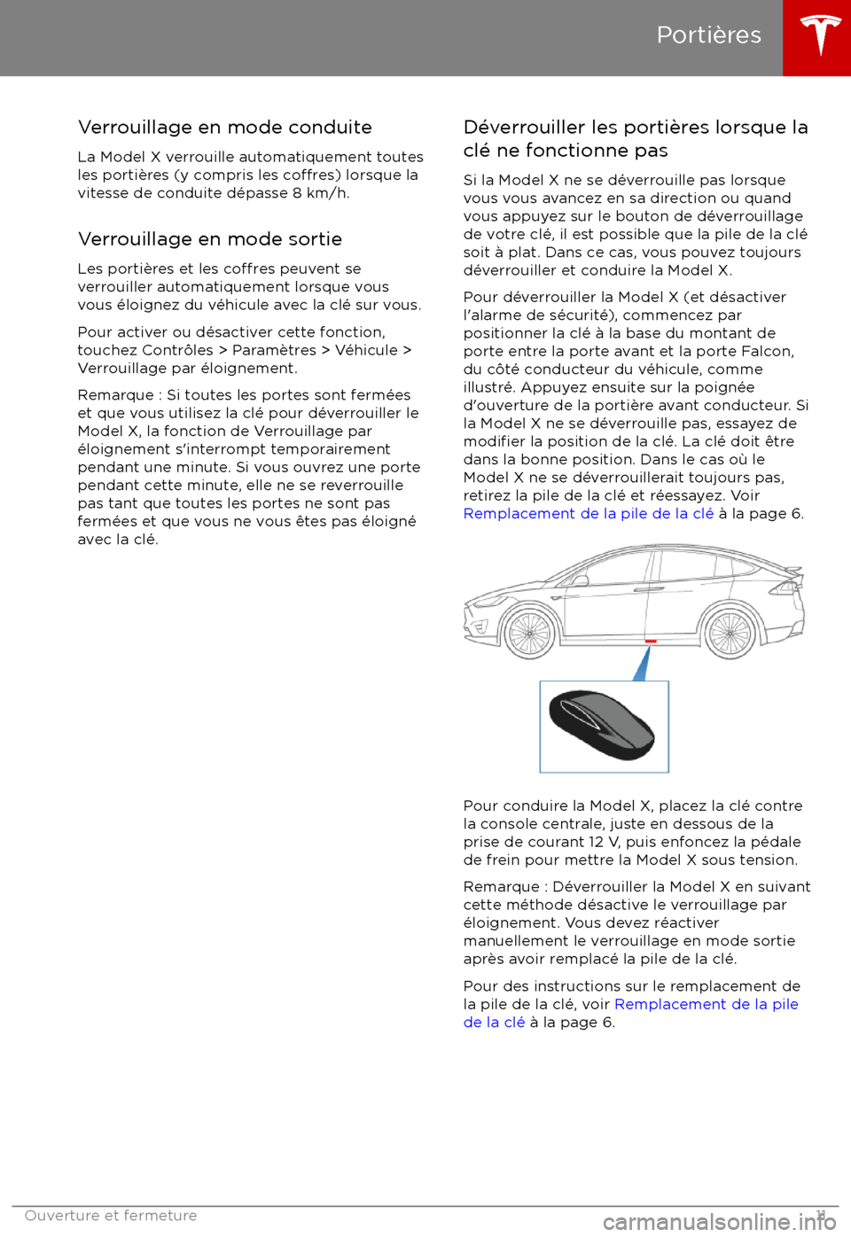 TESLA MODEL X 2017  Manuel du propriétaire (in F Verrouillage en mode conduite
La Model X verrouille automatiquement toutes les porti