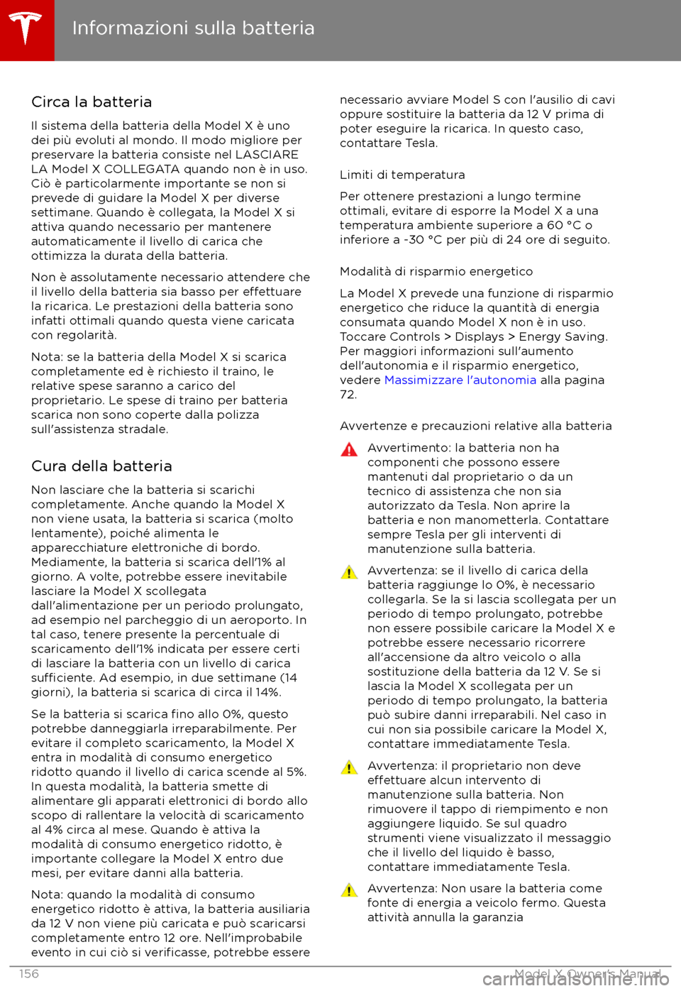 TESLA MODEL X 2017  Manuale del proprietario (in Italian) Circa la batteria
Il sistema della batteria della Model X è uno
dei pi