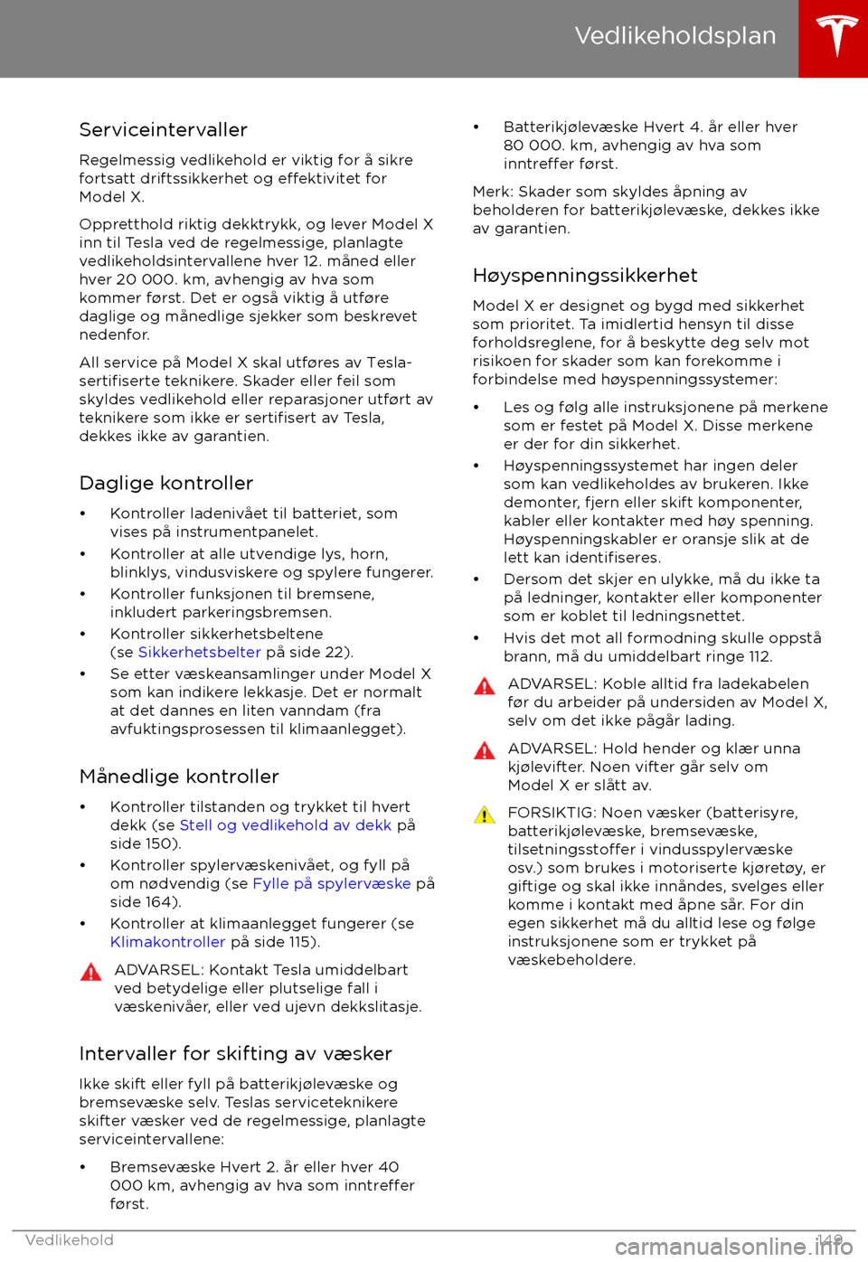 TESLA MODEL X 2017  Brukerhåndbok (in Norwegian) Serviceintervaller
Regelmessig vedlikehold er viktig for 