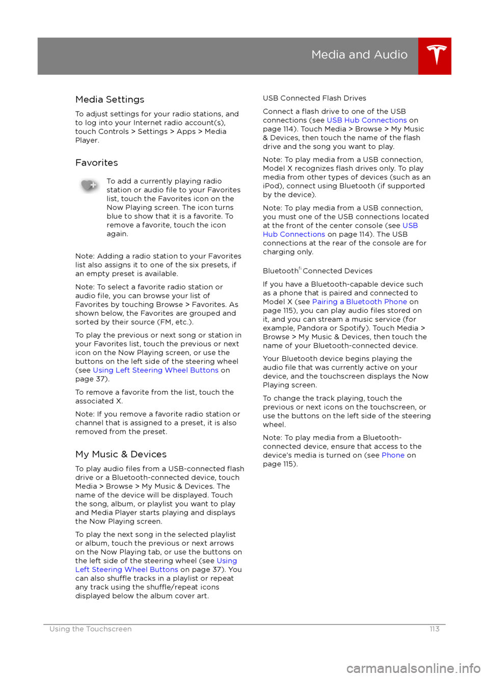 TESLA MODEL X 2016 Owners Manual Media SettingsTo adjust settings for your radio stations, and
to log into your Internet radio account(s),
touch Controls > Settings > Apps > Media
Player.
FavoritesTo add a currently playing radio
sta TESLA MODEL X 2016 Owners Manual Media SettingsTo adjust settings for your radio stations, and
to log into your Internet radio account(s),
touch Controls > Settings > Apps > Media
Player.
FavoritesTo add a currently playing radio
sta