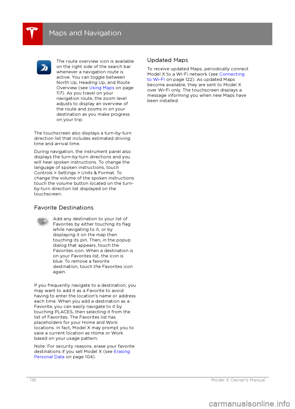 TESLA MODEL X 2016 Owners Manual The route overview icon is available
on the right side of the search bar
whenever a navigation route is
active. You can toggle between
North Up, Heading Up, and Route
Overview (see Using Maps on page TESLA MODEL X 2016 Owners Manual The route overview icon is available
on the right side of the search bar
whenever a navigation route is
active. You can toggle between
North Up, Heading Up, and Route
Overview (see Using Maps on page