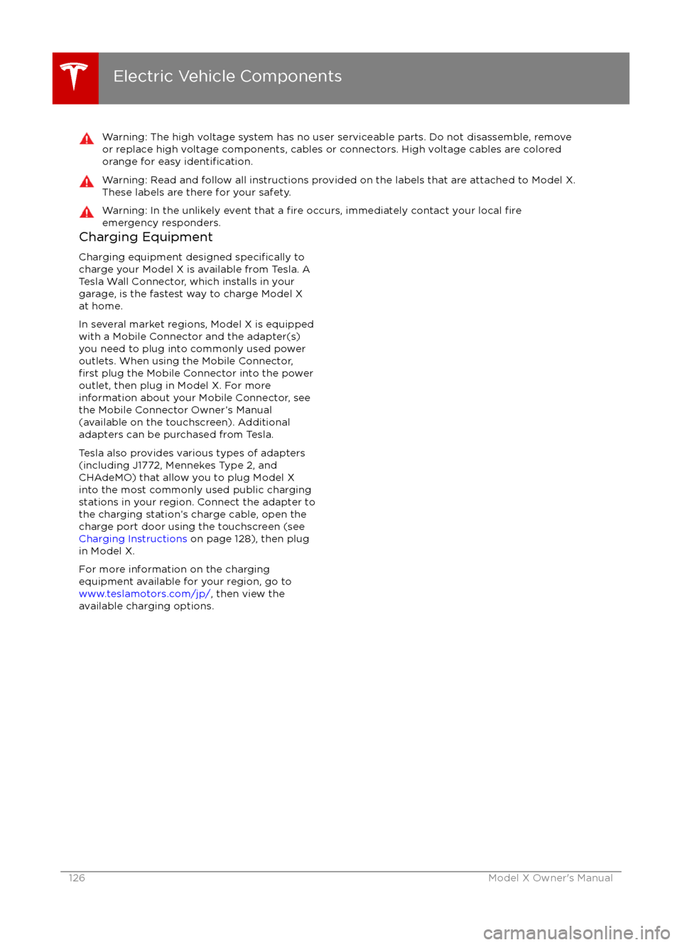 TESLA MODEL X 2016 Owners Manual Warning: The high voltage system has no user serviceable parts. Do not disassemble, removeor replace high voltage components, cables or connectors. High voltage cables are coloredorange for easy
iden TESLA MODEL X 2016 Owners Manual Warning: The high voltage system has no user serviceable parts. Do not disassemble, removeor replace high voltage components, cables or connectors. High voltage cables are coloredorange for easy
iden