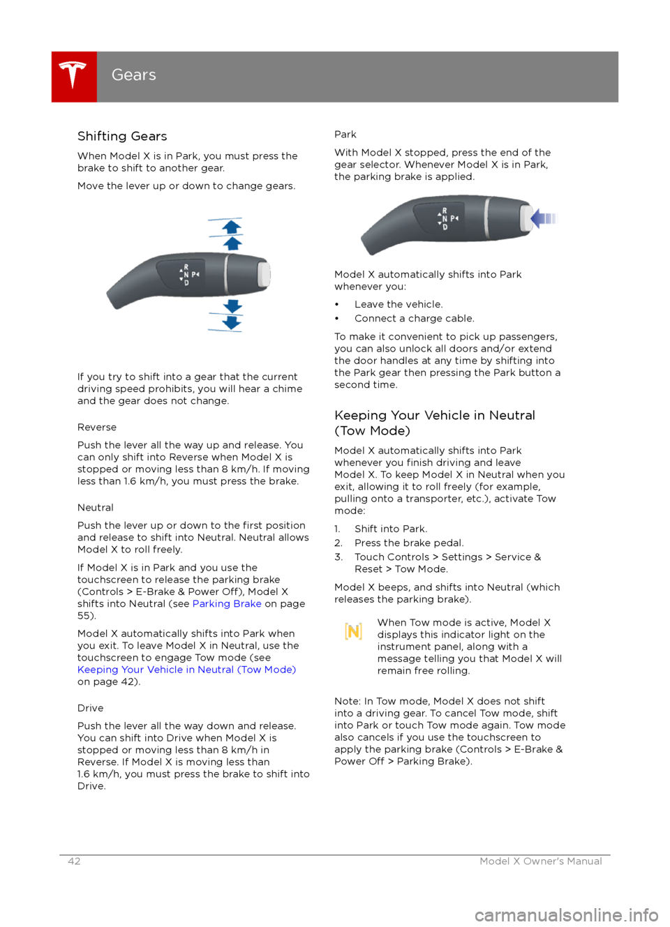 TESLA MODEL X 2016 Owners Manual Shifting GearsWhen Model X is in Park, you must press the
brake to shift to another gear.
Move the lever up or down to change gears.
If you try to shift into a gear that the current
driving speed proh TESLA MODEL X 2016 Owners Manual Shifting GearsWhen Model X is in Park, you must press the
brake to shift to another gear.
Move the lever up or down to change gears.
If you try to shift into a gear that the current
driving speed proh