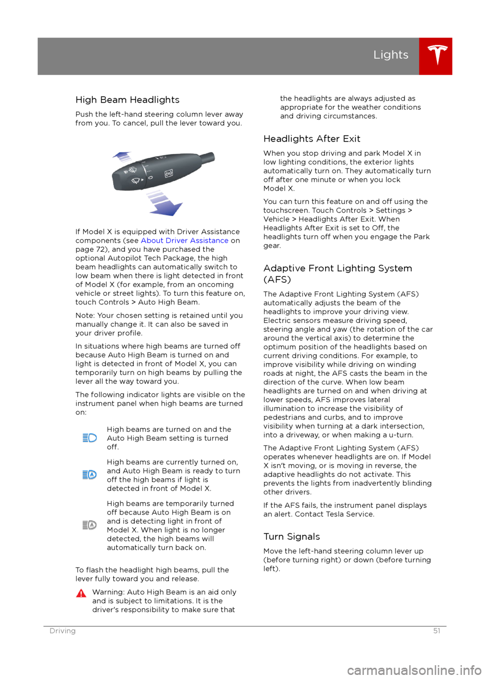 TESLA MODEL X 2016   Owners Manual High Beam HeadlightsPush the left-hand steering column lever away
from you. To cancel, pull the lever toward you.
If Model X is equipped with Driver Assistance
components (see  About Driver Assistance