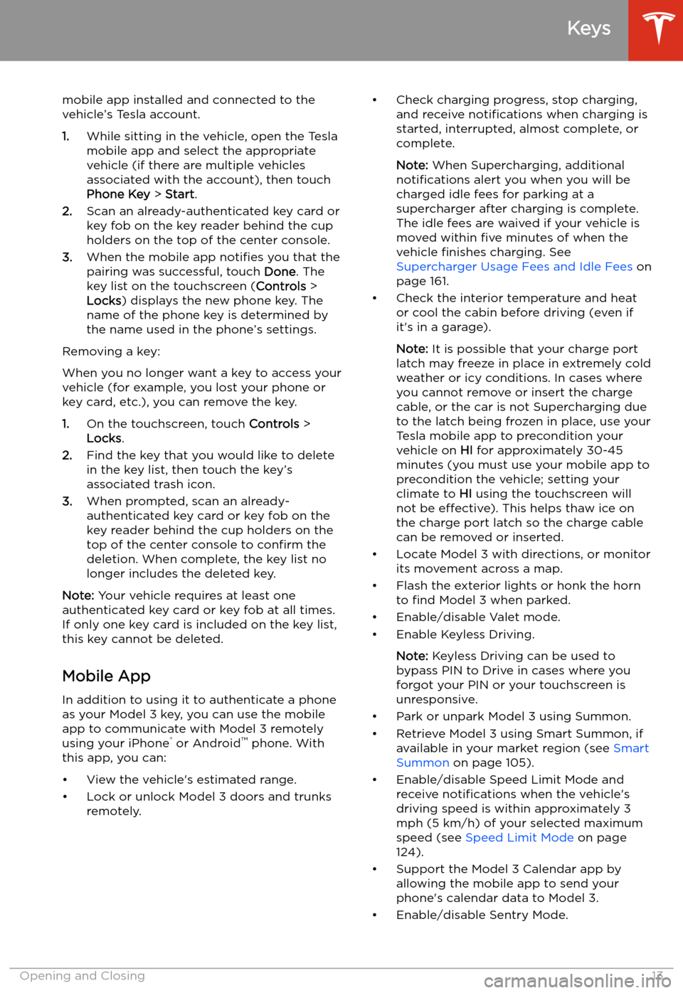 TESLA MODEL 3 2020 Owners Manuals mobile app installed and connected to the
vehicle’s Tesla account.
1. While sitting in the vehicle, open the Tesla
mobile app and select the appropriate
vehicle (if there are multiple vehicles
assoc TESLA MODEL 3 2020 Owners Manuals mobile app installed and connected to the
vehicle’s Tesla account.
1. While sitting in the vehicle, open the Tesla
mobile app and select the appropriate
vehicle (if there are multiple vehicles
assoc