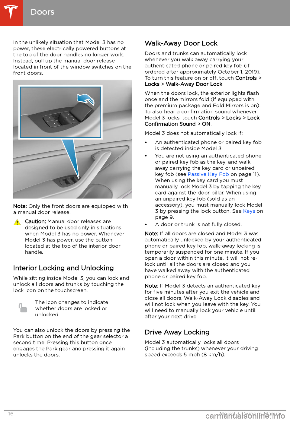 TESLA MODEL 3 2020 Owners Manuals In the unlikely situation that Model 3 has nopower, these electrically powered buttons at
the top of the door handles no longer work.
Instead, pull up the manual door release
located in front of the w TESLA MODEL 3 2020 Owners Manuals In the unlikely situation that Model 3 has nopower, these electrically powered buttons at
the top of the door handles no longer work.
Instead, pull up the manual door release
located in front of the w