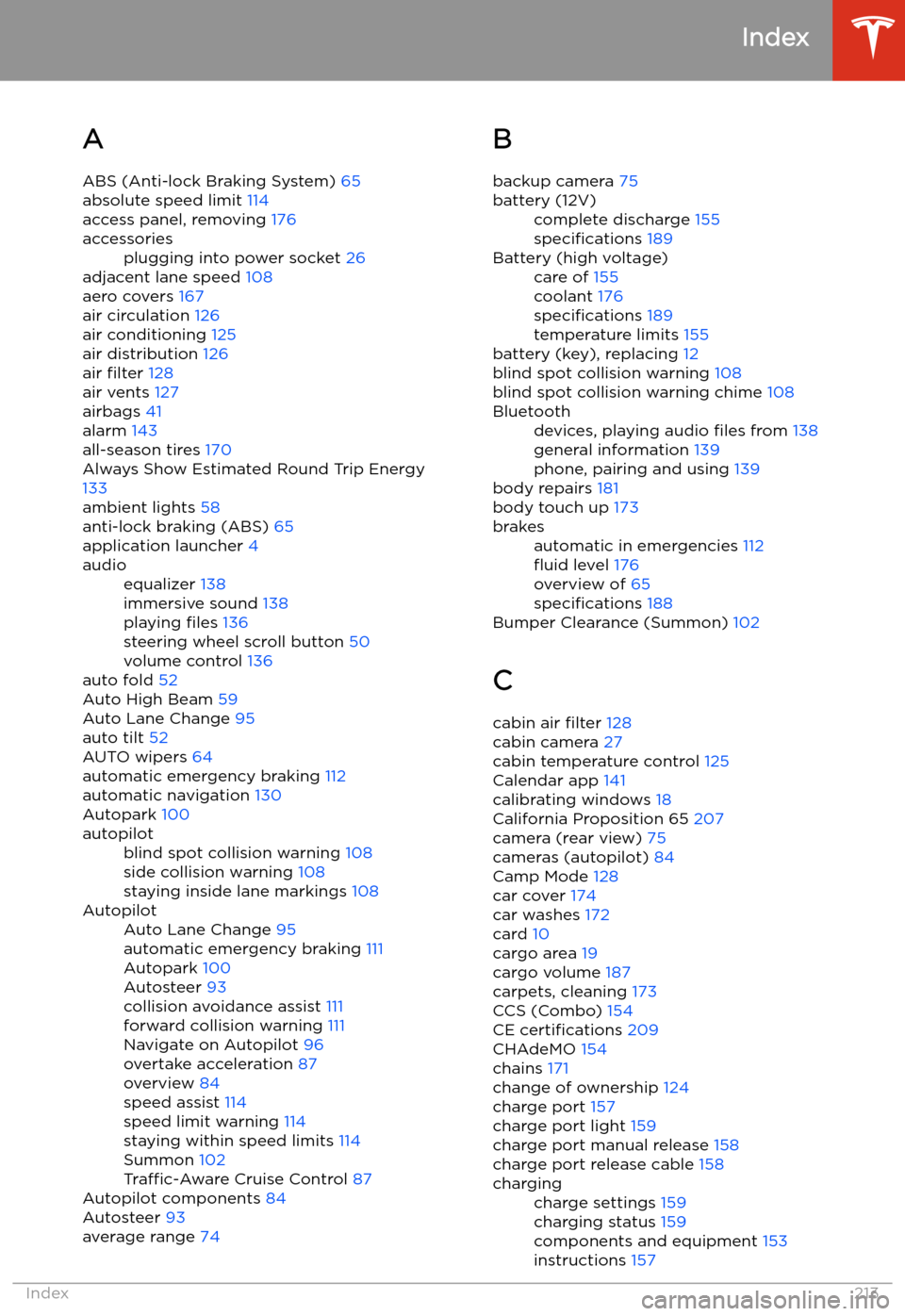 TESLA MODEL 3 2020  Owners Manuals Index
A ABS (Anti-lock Braking System)  65
absolute speed limit  114
access panel, removing  176
accessoriesplugging into power socket  26
adjacent lane speed 108
aero covers  167
air circulation  126