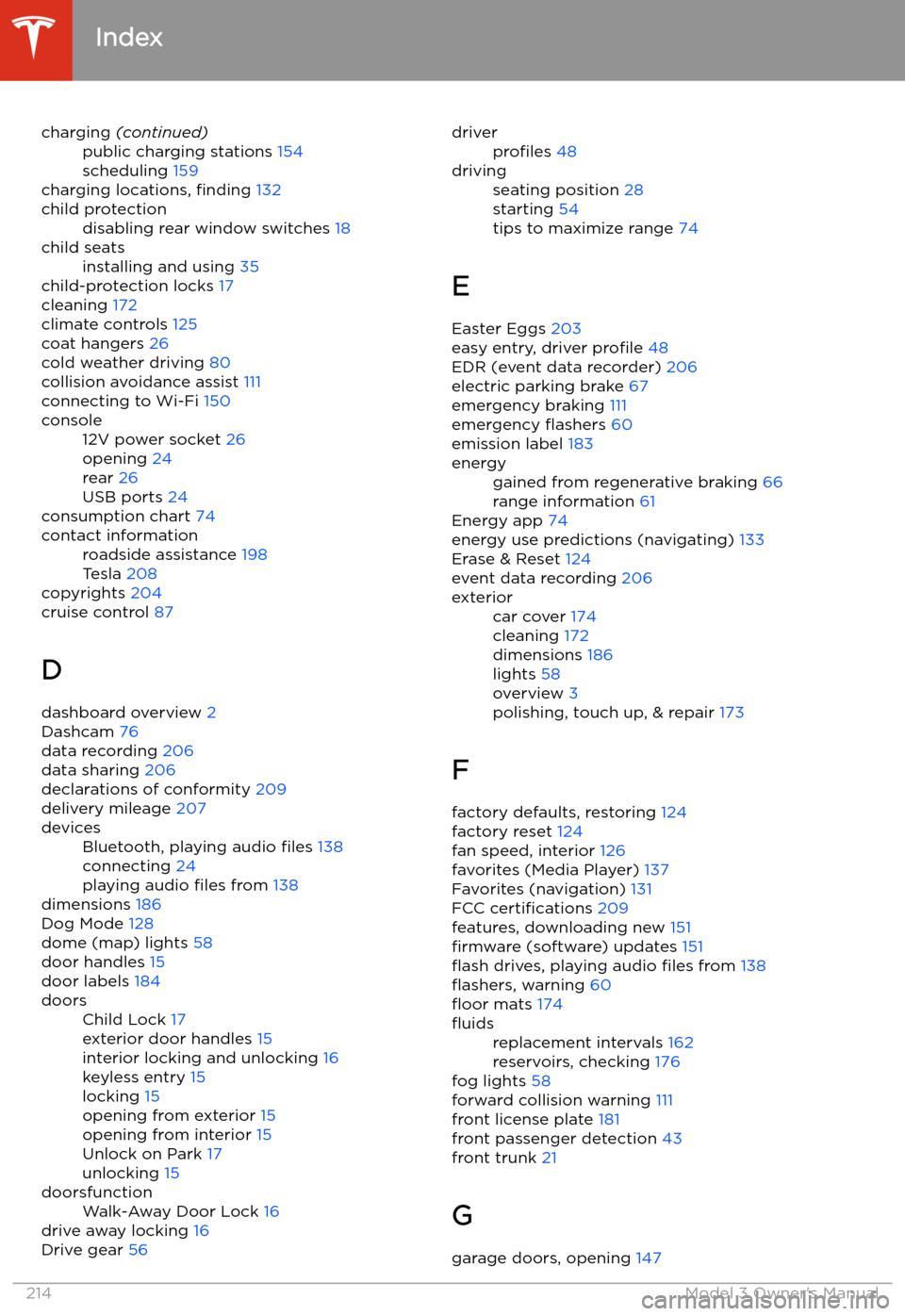 TESLA MODEL 3 2020 Owners Manuals charging (continued)public charging stations 154
scheduling 159
charging locations, finding 132
child protectiondisabling rear window switches 18child seatsinstalling and using 35
child-protection TESLA MODEL 3 2020 Owners Manuals charging (continued)public charging stations 154
scheduling 159
charging locations, finding 132
child protectiondisabling rear window switches 18child seatsinstalling and using 35
child-protection