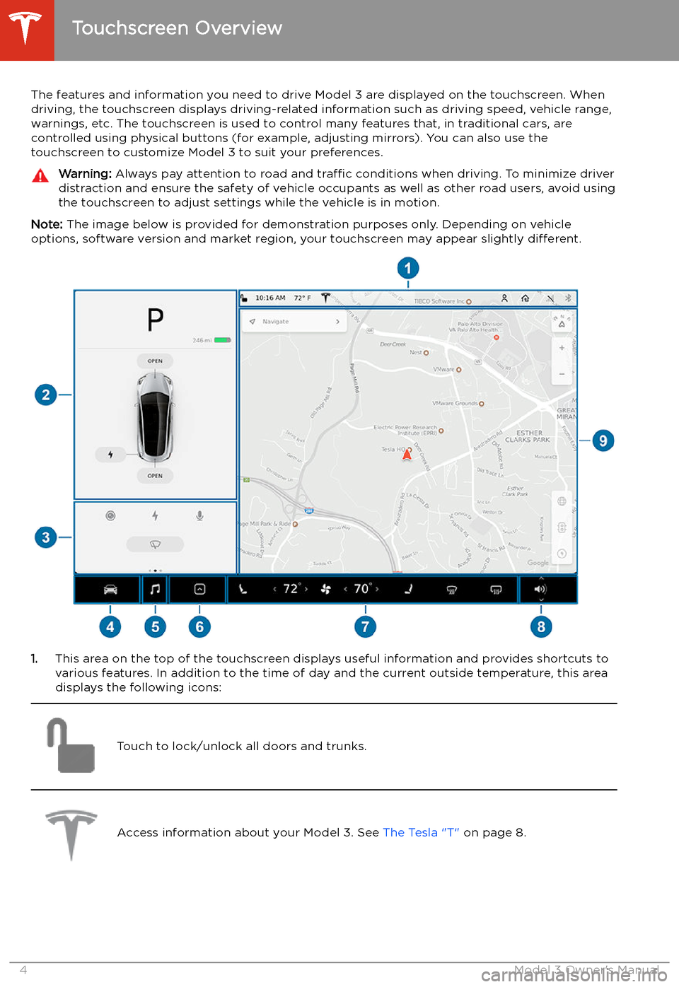 TESLA MODEL 3 2020 Owners Manuals Touchscreen Overview
The features and information you need to drive Model 3 are displayed on the touchscreen. When
driving, the touchscreen displays driving-related information such as driving speed, TESLA MODEL 3 2020 Owners Manuals Touchscreen Overview
The features and information you need to drive Model 3 are displayed on the touchscreen. When
driving, the touchscreen displays driving-related information such as driving speed,