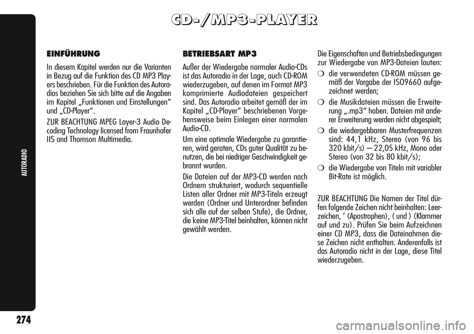 Alfa Romeo Giulietta 2012 Betriebsanleitung (in German) C C
D D
- -
/ /
M M
P P
3 3
- -
P P
L L
A A
Y Y
E E
R R
EINFÜHRUNG
In diesem Kapitel werden nur die Varianten
in Bezug auf die Funktion des CD MP3 Play-
ers beschrieben. Für die Funktion des Autora- Alfa Romeo Giulietta 2012 Betriebsanleitung (in German) C C
D D
- -
/ /
M M
P P
3 3
- -
P P
L L
A A
Y Y
E E
R R
EINFÜHRUNG
In diesem Kapitel werden nur die Varianten
in Bezug auf die Funktion des CD MP3 Play-
ers beschrieben. Für die Funktion des Autora-