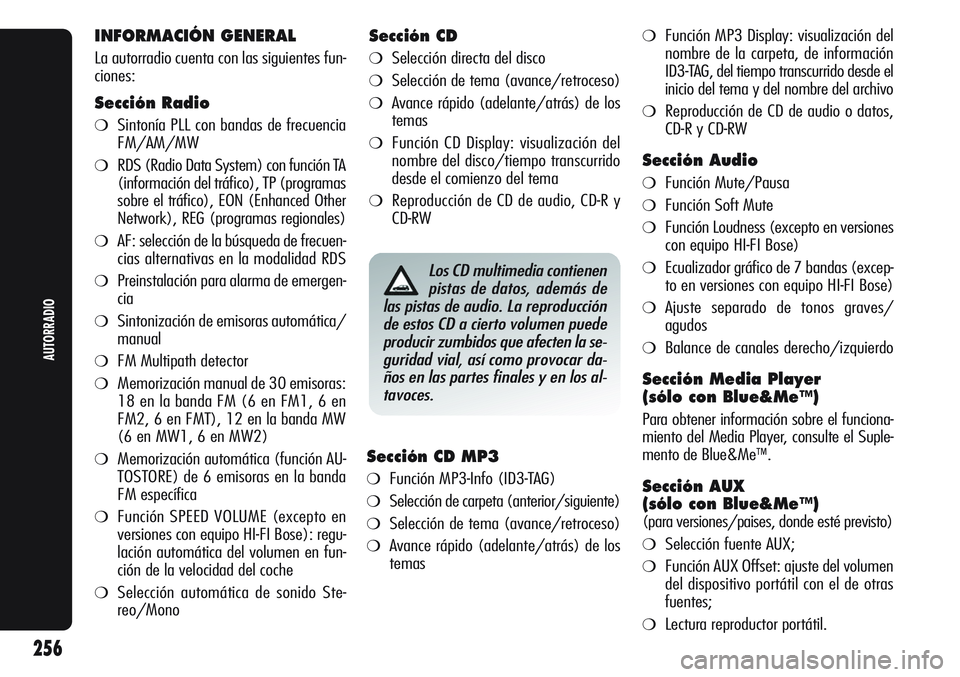 Alfa Romeo Giulietta 2011 Manual de Empleo y Cuidado (in Spanish) INFORMACIÓN GENERAL
La autorradio cuenta con las siguientes fun-
ciones:
Sección Radio
❍Sintonía PLL con bandas de frecuencia
FM/AM/MW
❍RDS (Radio Data System) con función TA
(información de Alfa Romeo Giulietta 2011 Manual de Empleo y Cuidado (in Spanish) INFORMACIÓN GENERAL
La autorradio cuenta con las siguientes fun-
ciones:
Sección Radio
❍Sintonía PLL con bandas de frecuencia
FM/AM/MW
❍RDS (Radio Data System) con función TA
(información de