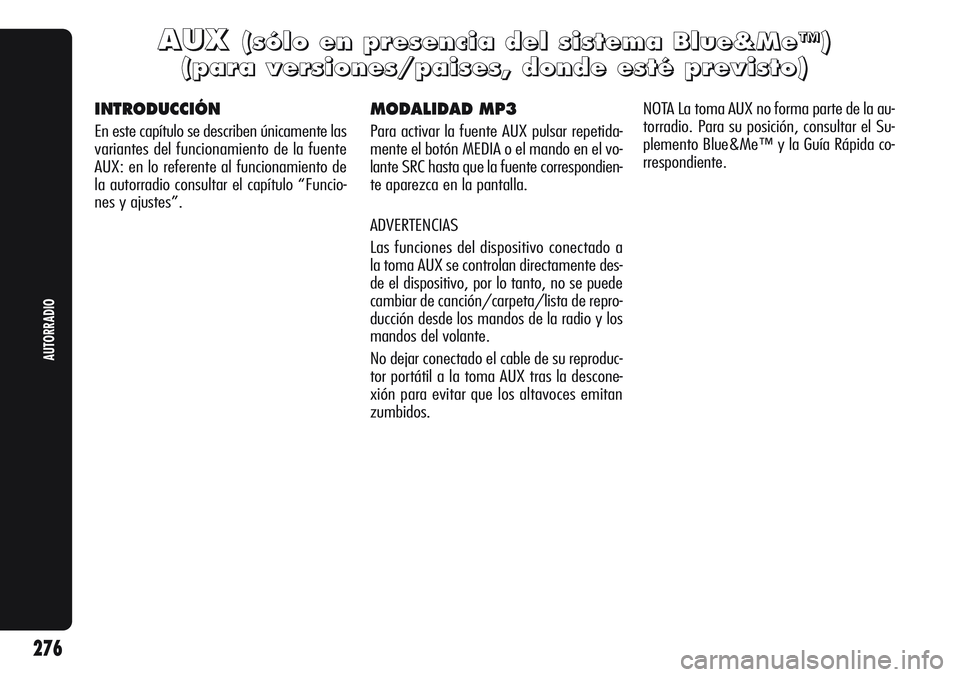 Alfa Romeo Giulietta 2011 Manual de Empleo y Cuidado (in Spanish) 276
AUTORRADIO
A A
U U
X X( (
s s
ó ó
l l
o o
e e
n n
p p
r r
e e
s s
e e
n n
c c
i i
a a
d d
e e
l l
s s
i i
s s
t t
e e
m m
a a
B B
l l
u u
e e
& &
M M
e e
™ ™
) )
( (
p p
a a
r r
a a
v v
e e
Alfa Romeo Giulietta 2011 Manual de Empleo y Cuidado (in Spanish) 276
AUTORRADIO
A A
U U
X X( (
s s
ó ó
l l
o o
e e
n n
p p
r r
e e
s s
e e
n n
c c
i i
a a
d d
e e
l l
s s
i i
s s
t t
e e
m m
a a
B B
l l
u u
e e
& &
M M
e e
™ ™
) )
( (
p p
a a
r r
a a
v v
e e