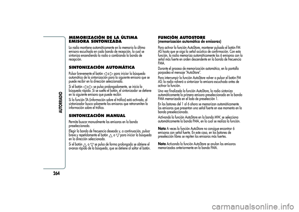 Alfa Romeo Giulietta 2013 Manual de Empleo y Cuidado (in Spanish) MEMORIZACIÓN DE LA ÚLTIMA
EMISORA SINTONIZADALa radio mantiene automáticamente en la memoria la última
emisora escuchada en cada banda de recepción, la cual se
sintoniza encendiendo la radio o ca Alfa Romeo Giulietta 2013 Manual de Empleo y Cuidado (in Spanish) MEMORIZACIÓN DE LA ÚLTIMA
EMISORA SINTONIZADALa radio mantiene automáticamente en la memoria la última
emisora escuchada en cada banda de recepción, la cual se
sintoniza encendiendo la radio o ca