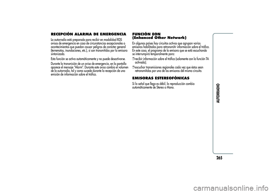 Alfa Romeo Giulietta 2013 Manual de Empleo y Cuidado (in Spanish) RECEPCIÓN ALARMA DE EMERGENCIALa autorradio está preparada para recibir en modalidad RDS
avisos de emergencia en caso de circunstancias excepcionales o
acontecimientos que puedan causar peligros de Alfa Romeo Giulietta 2013 Manual de Empleo y Cuidado (in Spanish) RECEPCIÓN ALARMA DE EMERGENCIALa autorradio está preparada para recibir en modalidad RDS
avisos de emergencia en caso de circunstancias excepcionales o
acontecimientos que puedan causar peligros de