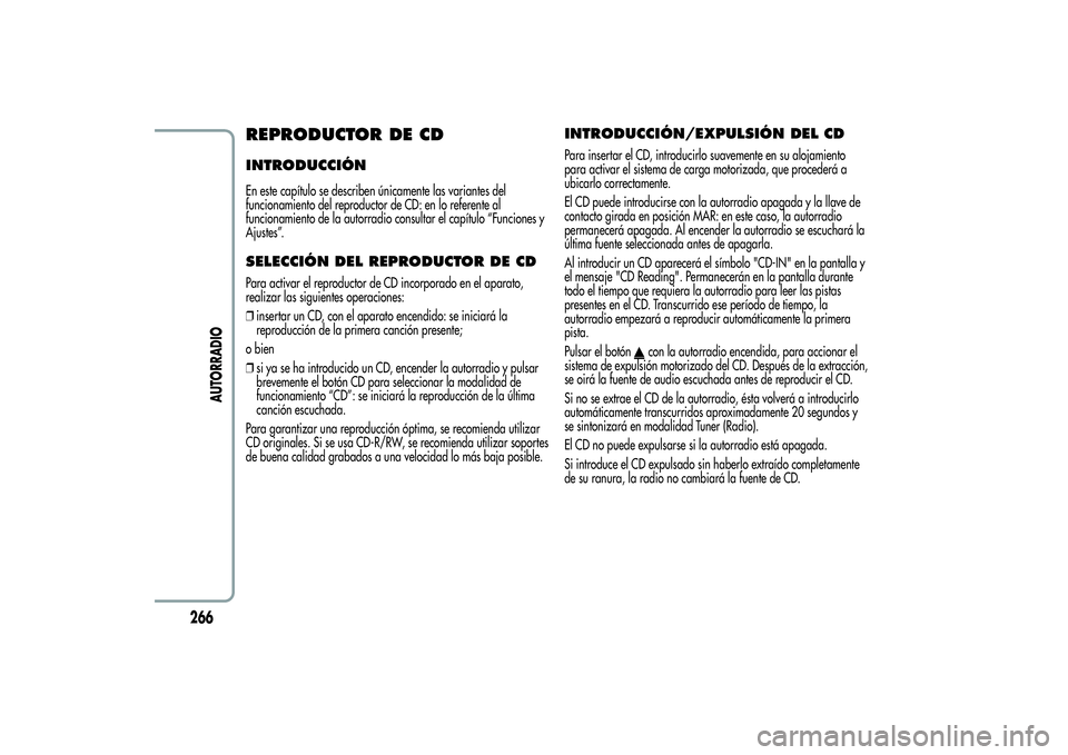 Alfa Romeo Giulietta 2013 Manual de Empleo y Cuidado (in Spanish) REPRODUCTOR DE CDINTRODUCCIÓNEn este capítulo se describen únicamente las variantes del
funcionamiento del reproductor de CD: en lo referente al
funcionamiento de la autorradio consultar el capítu Alfa Romeo Giulietta 2013 Manual de Empleo y Cuidado (in Spanish) REPRODUCTOR DE CDINTRODUCCIÓNEn este capítulo se describen únicamente las variantes del
funcionamiento del reproductor de CD: en lo referente al
funcionamiento de la autorradio consultar el capítu