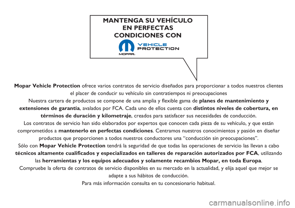 Alfa Romeo Giulietta 2021 Manual de Empleo y Cuidado (in Spanish) Mopar Vehicle Protectionofrece varios contratos de servicio diseñados para proporcionar a todos nuestros clientes
el placer de conducir su vehículo sin contratiempos ni preocupaciones
Nuestra carter Alfa Romeo Giulietta 2021 Manual de Empleo y Cuidado (in Spanish) Mopar Vehicle Protectionofrece varios contratos de servicio diseñados para proporcionar a todos nuestros clientes
el placer de conducir su vehículo sin contratiempos ni preocupaciones
Nuestra carter