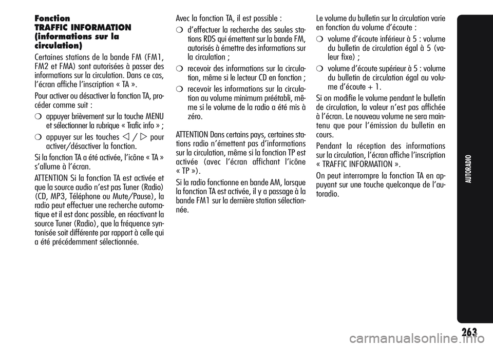 Alfa Romeo Giulietta 2011 Notice dentretien (in French) Fonction
TRAFFIC INFORMATION
(informations sur la
circulation)
Certaines stations de la bande FM (FM1,
FM2 et FMA) sont autorisées à passer des
informations sur la circulation. Dans ce cas,
l’écr Alfa Romeo Giulietta 2011 Notice dentretien (in French) Fonction
TRAFFIC INFORMATION
(informations sur la
circulation)
Certaines stations de la bande FM (FM1,
FM2 et FMA) sont autorisées à passer des
informations sur la circulation. Dans ce cas,
l’écr