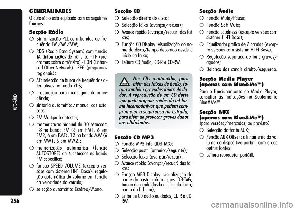 Alfa Romeo Giulietta 2011 Manual de Uso e Manutenção (in Portuguese) GENERALIDADES
O auto-rádio está equipado com as seguintes
funções:
Secção Rádio
❍Sintonização PLL com bandas de fre-
quência FM/AM/MW;
❍RDS (Radio Data System) com função
TA (informaç Alfa Romeo Giulietta 2011 Manual de Uso e Manutenção (in Portuguese) GENERALIDADES
O auto-rádio está equipado com as seguintes
funções:
Secção Rádio
❍Sintonização PLL com bandas de fre-
quência FM/AM/MW;
❍RDS (Radio Data System) com função
TA (informaç