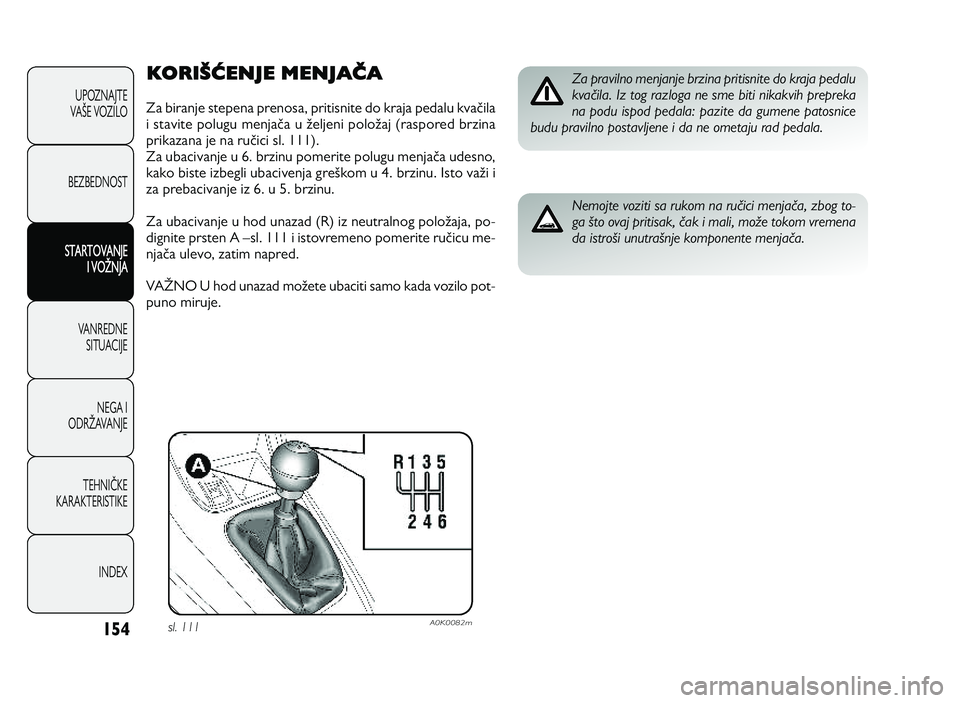 Alfa Romeo Giulietta 2011 Knjižica za upotrebu i održavanje (in Serbian) 1\b4
KORIŠĆENJE MENJAČA
Z a b ir a n je s te p en a p re n o sa , p rit is n it e d o k ra ja p ed alu k va Kila
i s ta vit e p o lu gu m en ja Ka u H e lje n Alfa Romeo Giulietta 2011 Knjižica za upotrebu i održavanje (in Serbian) 1\b4
KORIŠĆENJE MENJAČA
Z a b ir a n je s te p en a p re n o sa , p rit is n it e d o k ra ja p ed alu k va Kila
i s ta vit e p o lu gu m en ja Ka u H e lje n