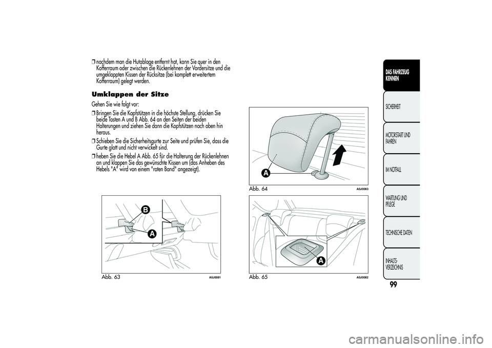 Alfa Romeo MiTo 2013  Betriebsanleitung (in German) ❒nachdem man die Hutablage entfernt hat, kann Sie quer in den
Kofferraum oder zwischen die Rückenlehnen der Vordersitze und die
umgeklappten Kissen der Rücksitze (bei komplett erweitertem
Kofferra