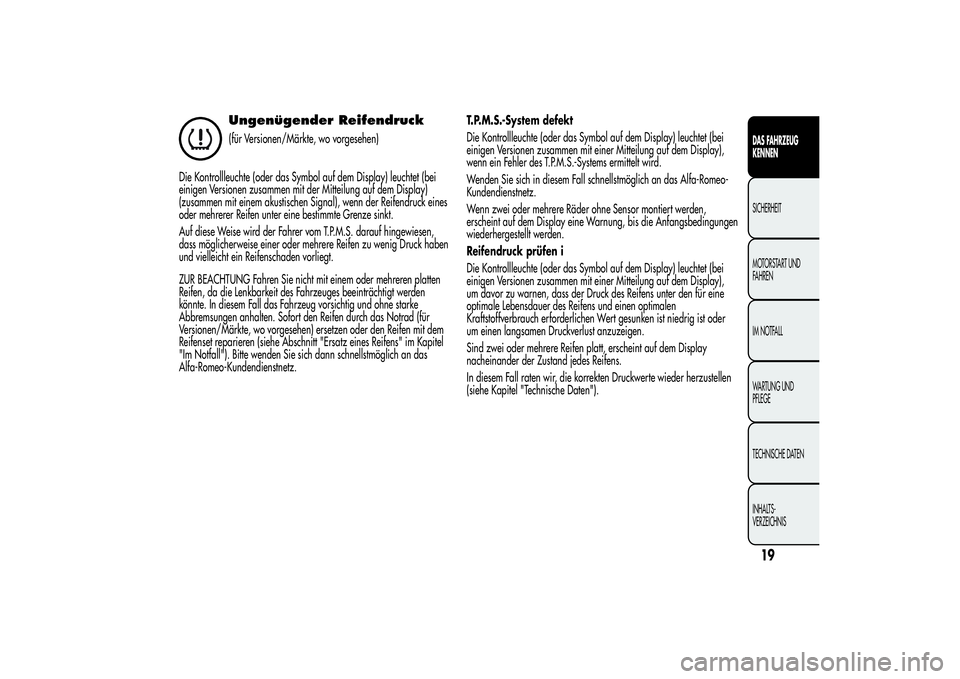Alfa Romeo MiTo 2013 Betriebsanleitung (in German) Ungenügender Reifendruck(für Versionen/Märkte, wo vorgesehen)
Die Kontrollleuchte (oder das Symbol auf dem Display) leuchtet (bei
einigen Versionen zusammen mit der Mitteilung auf dem Display)
(zus Alfa Romeo MiTo 2013 Betriebsanleitung (in German) Ungenügender Reifendruck(für Versionen/Märkte, wo vorgesehen)
Die Kontrollleuchte (oder das Symbol auf dem Display) leuchtet (bei
einigen Versionen zusammen mit der Mitteilung auf dem Display)
(zus