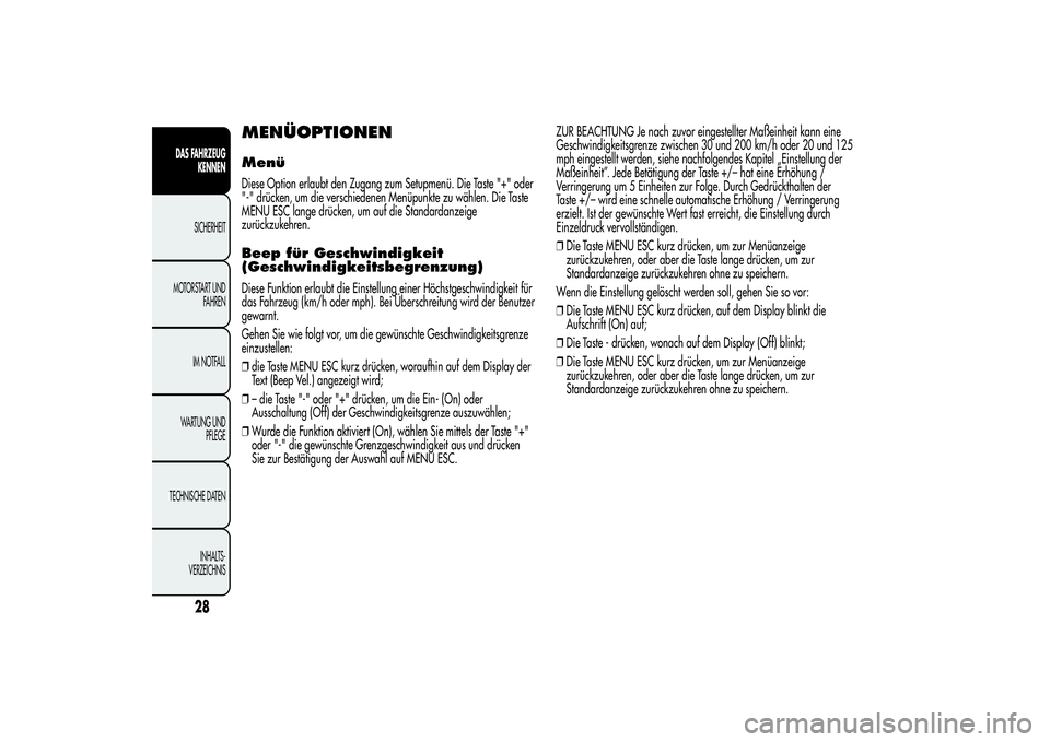 Alfa Romeo MiTo 2013 Betriebsanleitung (in German) MENÜOPTIONENMenüDiese Option erlaubt den Zugang zum Setupmenü. Die Taste "+" oder
"-" drücken, um die verschiedenen Menüpunkte zu wählen. Die Taste
MENU ESC lange drücken, um au Alfa Romeo MiTo 2013 Betriebsanleitung (in German) MENÜOPTIONENMenüDiese Option erlaubt den Zugang zum Setupmenü. Die Taste "+" oder
"-" drücken, um die verschiedenen Menüpunkte zu wählen. Die Taste
MENU ESC lange drücken, um au