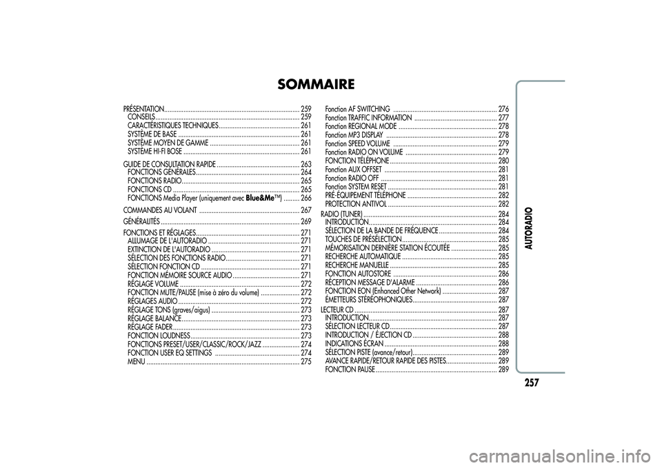 Alfa Romeo MiTo 2013 Notice dentretien (in French) SOMMAIRE
PRÉSENTATION............................................................................. 259
CONSEILS .................................................................................. 259
Alfa Romeo MiTo 2013 Notice dentretien (in French) SOMMAIRE
PRÉSENTATION............................................................................. 259
CONSEILS .................................................................................. 259