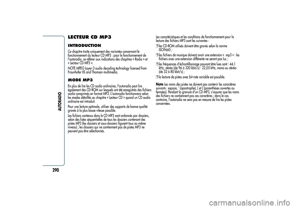 Alfa Romeo MiTo 2013 Notice dentretien (in French) LECTEUR CD MP3INTRODUCTIONCe chapitre traite uniquement des variantes concernant le
fonctionnement du lecteur CD MP3 : pour le fonctionnement de
l'autoradio, se référer aux indications des chapi Alfa Romeo MiTo 2013 Notice dentretien (in French) LECTEUR CD MP3INTRODUCTIONCe chapitre traite uniquement des variantes concernant le
fonctionnement du lecteur CD MP3 : pour le fonctionnement de
l'autoradio, se référer aux indications des chapi