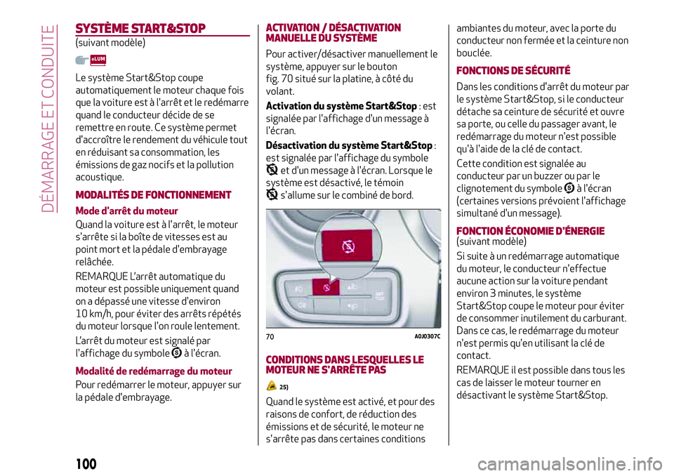 Alfa Romeo MiTo 2021  Notice dentretien (in French) SYSTÈME START&STOP
(suivant modèle)
Le système Start&Stop coupe
automatiquement le moteur chaque fois
que la voiture est à l'arrêt et le redémarre
quand le conducteur décide de se
remettre 