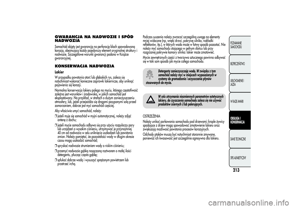 Alfa Romeo MiTo 2013  Instrukcja obsługi (in Polish) GWARANCJA NA NADWOZIE I SPÓD
NADWOZIASamochód objęty jest gwarancją na perforację blach spowodowaną
korozją, obejmującą każdy pojedynczy element oryginalnej struktury i
nadwozie. Szczegóło
