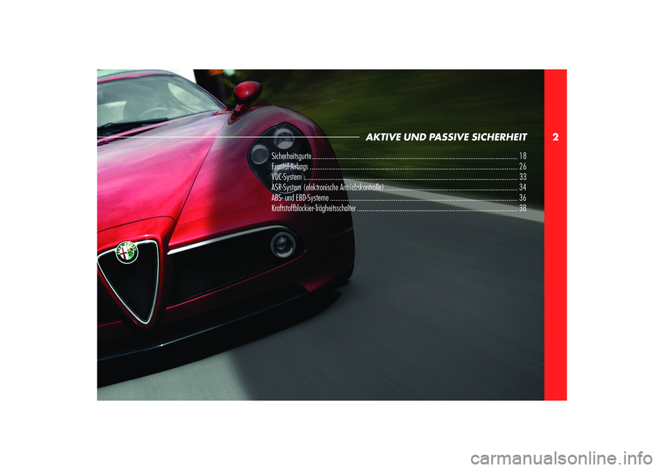 Alfa Romeo 8C 2008  Betriebsanleitung (in German) 2
AKTIVE UND PASSIVE SICHERHEIT
Sicherheitsgurte ................................................................................................................. 18
Frontal-Airbags ..................