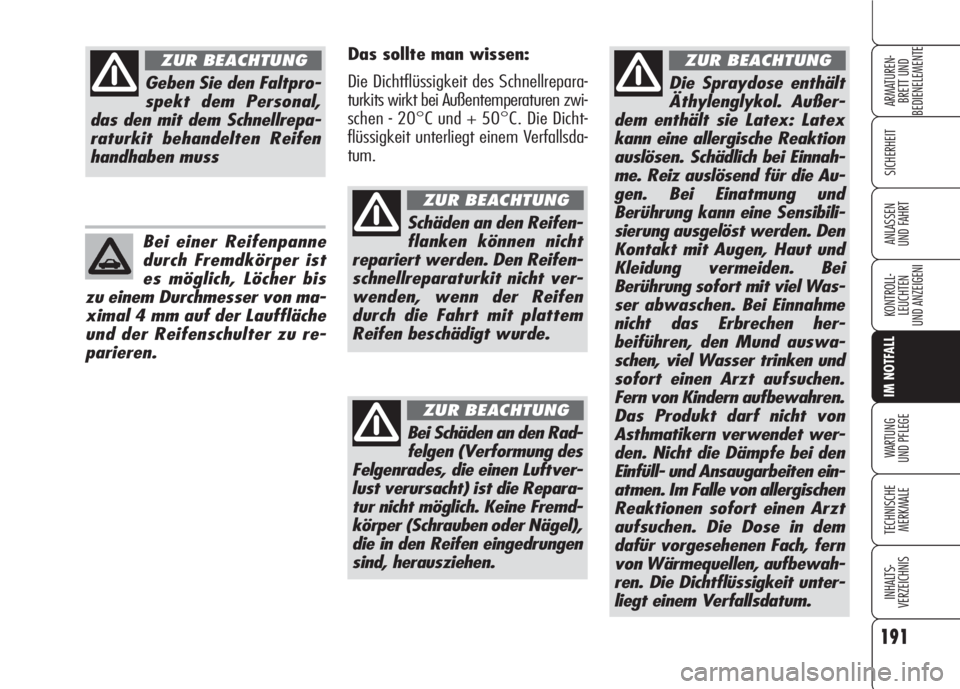 Alfa Romeo 159 2007 Betriebsanleitung (in German) 191
SICHERHEIT
KONTROLL-
LEUCHTEN
UND ANZEIGENI
IM NOTFALL
WARTUNG
UND PFLEGE
TECHNISCHE
MERKMALE
INHALTS-
VERZEICHNIS
ARMATUREN-
BRETT UND
BEDIENELEMENTE
ANLASSEN
UND FAHRT
Die Spraydose enthält
Alfa Romeo 159 2007 Betriebsanleitung (in German) 191
SICHERHEIT
KONTROLL-
LEUCHTEN
UND ANZEIGENI
IM NOTFALL
WARTUNG
UND PFLEGE
TECHNISCHE
MERKMALE
INHALTS-
VERZEICHNIS
ARMATUREN-
BRETT UND
BEDIENELEMENTE
ANLASSEN
UND FAHRT
Die Spraydose enthält