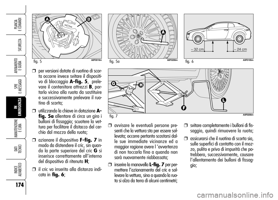 Alfa Romeo Brera/Spider 2006 Libretto Uso Manutenzione (in Italian) 174
SICUREZZA
SPIE
E MESSAGGI
IN
EMERGENZA MANUTENZIONE
E CURA
DATI
TECNICI
INDICE
ALFABETICO
PLANCIA
E COMANDI
AVVIAMENTO
E GUIDA
❒svitare completamente i bulloni di fis-
saggio, quindi rimuov Alfa Romeo Brera/Spider 2006 Libretto Uso Manutenzione (in Italian) 174
SICUREZZA
SPIE
E MESSAGGI
IN
EMERGENZA MANUTENZIONE
E CURA
DATI
TECNICI
INDICE
ALFABETICO
PLANCIA
E COMANDI
AVVIAMENTO
E GUIDA
❒svitare completamente i bulloni di fis-
saggio, quindi rimuov