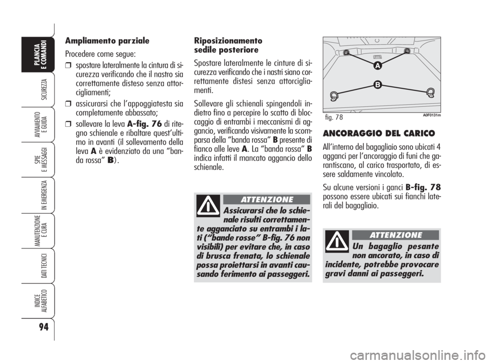 Alfa Romeo Brera/Spider 2009 Libretto Uso Manutenzione (in Italian) 94
SICUREZZA
SPIE
E MESSAGGI
IN EMERGENZA
MANUTENZIONE
E CURA
DATI TECNICI
INDICE
ALFABETICO
PLANCIA
E COMANDI
AVVIAMENTO
E GUIDA
Riposizionamento
sedile posteriore
Spostare lateralmente le cinture Alfa Romeo Brera/Spider 2009 Libretto Uso Manutenzione (in Italian) 94
SICUREZZA
SPIE
E MESSAGGI
IN EMERGENZA
MANUTENZIONE
E CURA
DATI TECNICI
INDICE
ALFABETICO
PLANCIA
E COMANDI
AVVIAMENTO
E GUIDA
Riposizionamento
sedile posteriore
Spostare lateralmente le cinture