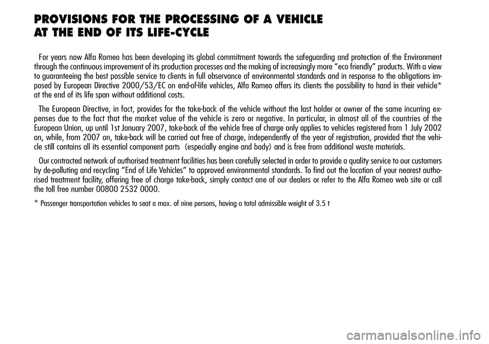 Alfa Romeo Brera/Spider 2007  Owner handbook (in English) PROVISIONS FOR THE PROCESSING OF A VEHICLE 
AT THE END OF ITS LIFE-CYCLE
For years now Alfa Romeo has been developing its global commitment towards the safeguarding and protection of the Environment
t
