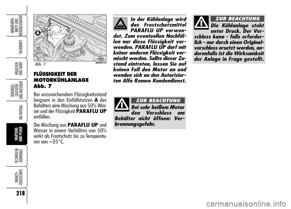 Alfa Romeo Brera/Spider 2006 Betriebsanleitung (in German) 218
SICHERHEIT
KONTROLL-
LEUCHTEN
UND ANZEIGEN
IIM NOTFALL
WARTUNG
UND PFLEGE
TECHNISCHE
MERKMALE
INHALTS-
VERZEICHNIS
ARMATUREN-
BRETT UND
BEDIENELEMENTE
ANLASSEN
UND FAHRT
In der Kühlanlage wir Alfa Romeo Brera/Spider 2006 Betriebsanleitung (in German) 218
SICHERHEIT
KONTROLL-
LEUCHTEN
UND ANZEIGEN
IIM NOTFALL
WARTUNG
UND PFLEGE
TECHNISCHE
MERKMALE
INHALTS-
VERZEICHNIS
ARMATUREN-
BRETT UND
BEDIENELEMENTE
ANLASSEN
UND FAHRT
In der Kühlanlage wir