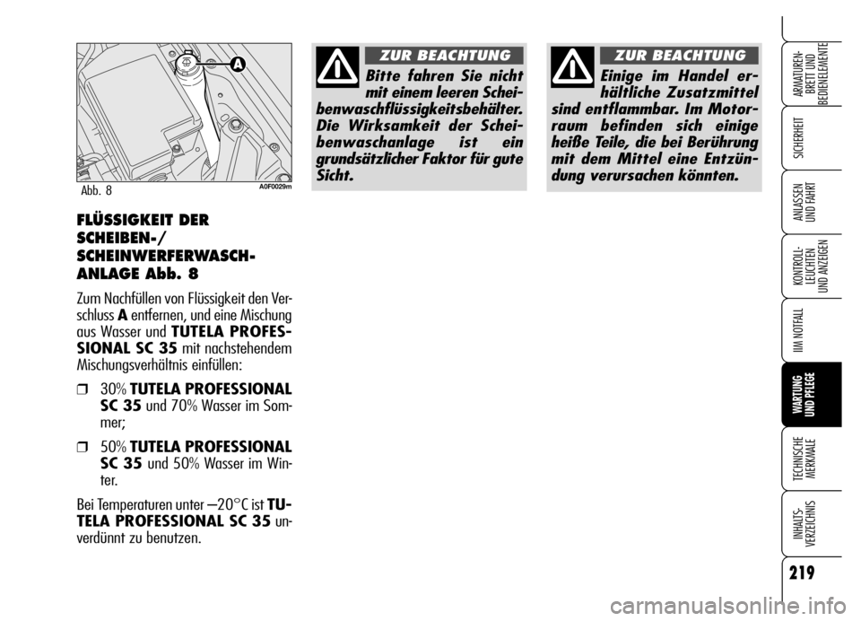 Alfa Romeo Brera/Spider 2006 Betriebsanleitung (in German) 219
SICHERHEIT
KONTROLL-
LEUCHTEN
UND ANZEIGEN
IIM NOTFALL
WARTUNG
UND PFLEGE
TECHNISCHE
MERKMALE
INHALTS-
VERZEICHNIS
ARMATUREN-
BRETT UND
BEDIENELEMENTE
ANLASSEN
UND FAHRTFLÜSSIGKEIT DER
SCHEIB Alfa Romeo Brera/Spider 2006 Betriebsanleitung (in German) 219
SICHERHEIT
KONTROLL-
LEUCHTEN
UND ANZEIGEN
IIM NOTFALL
WARTUNG
UND PFLEGE
TECHNISCHE
MERKMALE
INHALTS-
VERZEICHNIS
ARMATUREN-
BRETT UND
BEDIENELEMENTE
ANLASSEN
UND FAHRTFLÜSSIGKEIT DER
SCHEIB