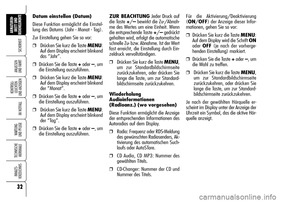 Alfa Romeo Brera/Spider 2006 Betriebsanleitung (in German) 32
SICHERHEIT
KONTROLL-
LEUCHTEN
UND ANZEIGEN
IM NOTFALL
WARTUNG
UND PFLEGE
TECHNISCHE
MERKMALE
INHALTS-
VERZEICHNIS
ARMATUREN-
BRETT UND BEDIENELEMENTE
ANLASSEN
UND FAHRT
Datum einstellen (Datum)
Alfa Romeo Brera/Spider 2006 Betriebsanleitung (in German) 32
SICHERHEIT
KONTROLL-
LEUCHTEN
UND ANZEIGEN
IM NOTFALL
WARTUNG
UND PFLEGE
TECHNISCHE
MERKMALE
INHALTS-
VERZEICHNIS
ARMATUREN-
BRETT UND BEDIENELEMENTE
ANLASSEN
UND FAHRT
Datum einstellen (Datum)