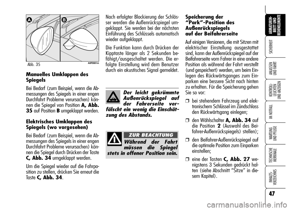 Alfa Romeo Brera/Spider 2006 Betriebsanleitung (in German) 47
SICHERHEIT
KONTROLL-
LEUCHTEN
UND ANZEIGEN
IM NOTFALL
WARTUNG
UND PFLEGE
TECHNISCHE
MERKMALE
INHALTS-
VERZEICHNIS
ARMATUREN-
BRETT UND BEDIENELEMENTE
ANLASSEN
UND FAHRTManuelles Umklappen des
Sp Alfa Romeo Brera/Spider 2006 Betriebsanleitung (in German) 47
SICHERHEIT
KONTROLL-
LEUCHTEN
UND ANZEIGEN
IM NOTFALL
WARTUNG
UND PFLEGE
TECHNISCHE
MERKMALE
INHALTS-
VERZEICHNIS
ARMATUREN-
BRETT UND BEDIENELEMENTE
ANLASSEN
UND FAHRTManuelles Umklappen des
Sp