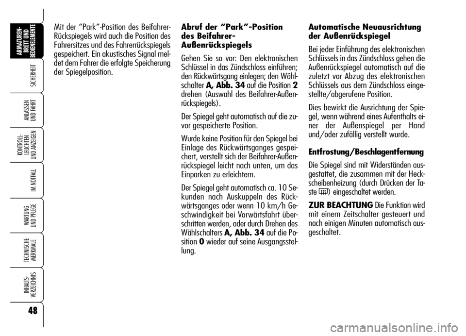 Alfa Romeo Brera/Spider 2006 Betriebsanleitung (in German) 48
SICHERHEIT
KONTROLL-
LEUCHTEN
UND ANZEIGEN
IM NOTFALL
WARTUNG
UND PFLEGE
TECHNISCHE
MERKMALE
INHALTS-
VERZEICHNIS
ARMATUREN-
BRETT UND BEDIENELEMENTE
ANLASSEN
UND FAHRT
Mit der “Park”-Positi Alfa Romeo Brera/Spider 2006 Betriebsanleitung (in German) 48
SICHERHEIT
KONTROLL-
LEUCHTEN
UND ANZEIGEN
IM NOTFALL
WARTUNG
UND PFLEGE
TECHNISCHE
MERKMALE
INHALTS-
VERZEICHNIS
ARMATUREN-
BRETT UND BEDIENELEMENTE
ANLASSEN
UND FAHRT
Mit der “Park”-Positi