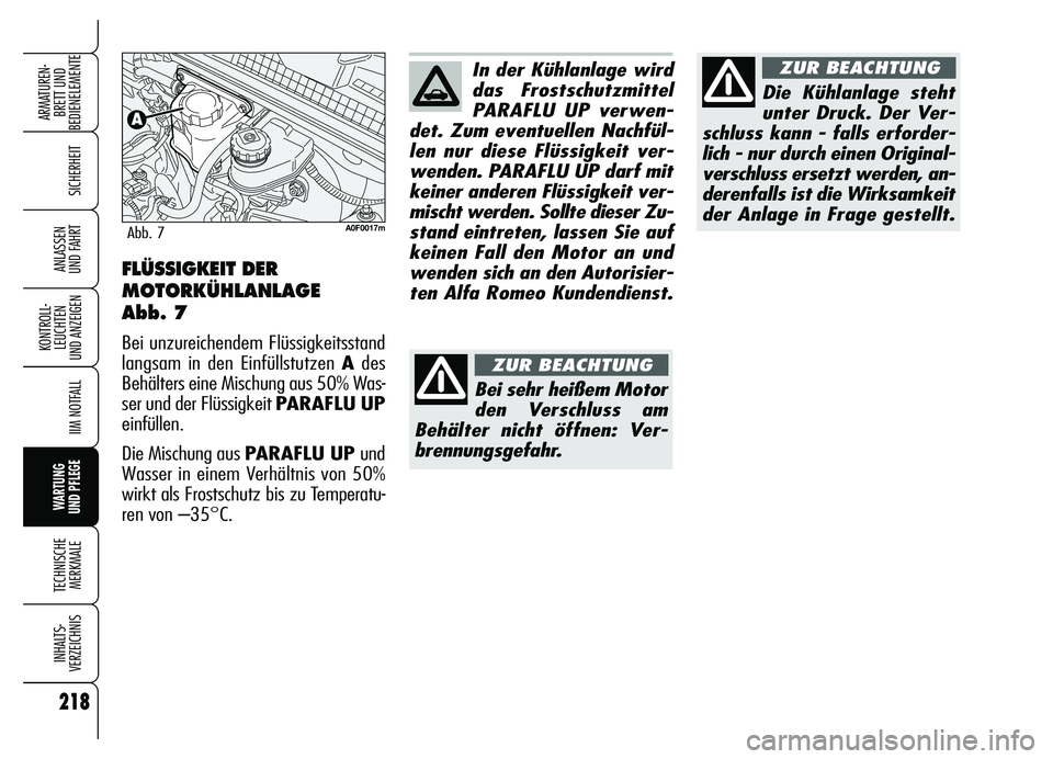 Alfa Romeo Brera/Spider 2007 Betriebsanleitung (in German) 218
SICHERHEIT
KONTROLL-
LEUCHTEN
UND ANZEIGEN
IIM NOTFALL
WARTUNG
UND PFLEGE
TECHNISCHE
MERKMALE
INHALTS-
VERZEICHNIS
ARMATUREN-
BRETT UND
BEDIENELEMENTE
ANLASSEN
UND FAHRT
In der Kühlanlage wir Alfa Romeo Brera/Spider 2007 Betriebsanleitung (in German) 218
SICHERHEIT
KONTROLL-
LEUCHTEN
UND ANZEIGEN
IIM NOTFALL
WARTUNG
UND PFLEGE
TECHNISCHE
MERKMALE
INHALTS-
VERZEICHNIS
ARMATUREN-
BRETT UND
BEDIENELEMENTE
ANLASSEN
UND FAHRT
In der Kühlanlage wir