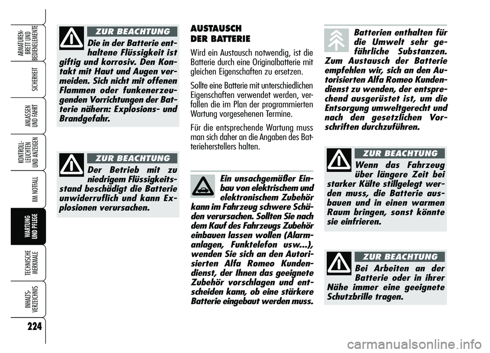 Alfa Romeo Brera/Spider 2007 Betriebsanleitung (in German) 224
SICHERHEIT
KONTROLL-
LEUCHTEN
UND ANZEIGEN
IIM NOTFALL
WARTUNG
UND PFLEGE
TECHNISCHE
MERKMALE
INHALTS-
VERZEICHNIS
ARMATUREN-
BRETT UND
BEDIENELEMENTE
ANLASSEN
UND FAHRT
AUSTAUSCH
DER BATTERI Alfa Romeo Brera/Spider 2007 Betriebsanleitung (in German) 224
SICHERHEIT
KONTROLL-
LEUCHTEN
UND ANZEIGEN
IIM NOTFALL
WARTUNG
UND PFLEGE
TECHNISCHE
MERKMALE
INHALTS-
VERZEICHNIS
ARMATUREN-
BRETT UND
BEDIENELEMENTE
ANLASSEN
UND FAHRT
AUSTAUSCH
DER BATTERI