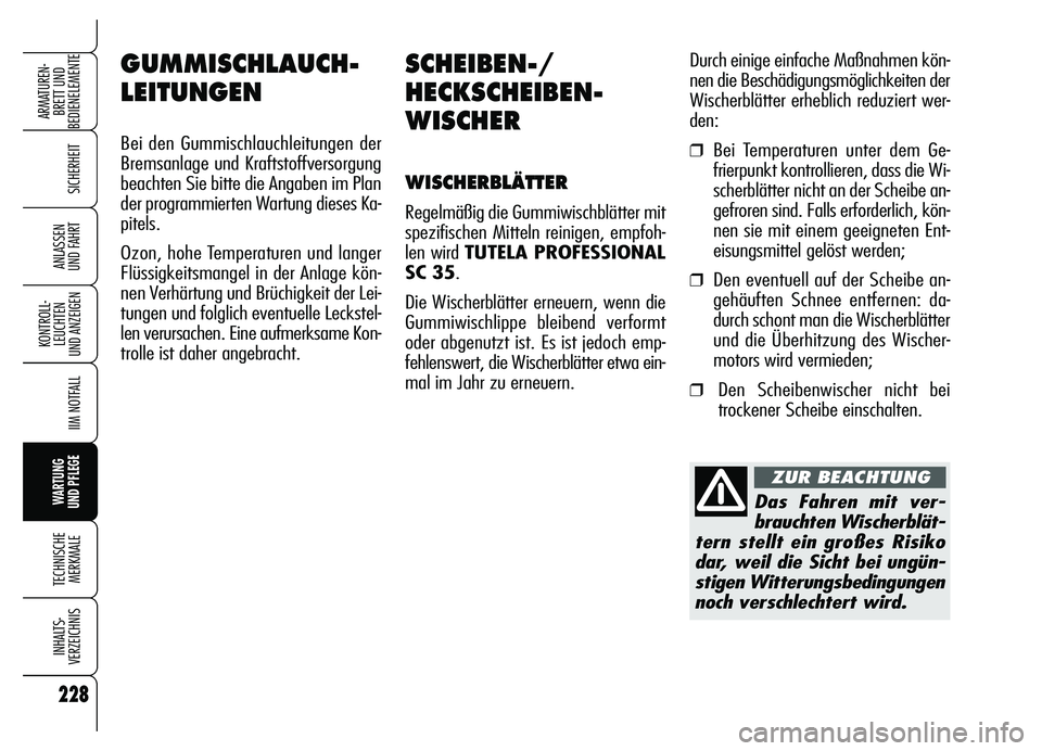 Alfa Romeo Brera/Spider 2007 Betriebsanleitung (in German) 228
SICHERHEIT
KONTROLL-
LEUCHTEN
UND ANZEIGEN
IIM NOTFALL
WARTUNG
UND PFLEGE
TECHNISCHE
MERKMALE
INHALTS-
VERZEICHNIS
ARMATUREN-
BRETT UND
BEDIENELEMENTE
ANLASSEN
UND FAHRT
SCHEIBEN-/
HECKSCHEIBE Alfa Romeo Brera/Spider 2007 Betriebsanleitung (in German) 228
SICHERHEIT
KONTROLL-
LEUCHTEN
UND ANZEIGEN
IIM NOTFALL
WARTUNG
UND PFLEGE
TECHNISCHE
MERKMALE
INHALTS-
VERZEICHNIS
ARMATUREN-
BRETT UND
BEDIENELEMENTE
ANLASSEN
UND FAHRT
SCHEIBEN-/
HECKSCHEIBE