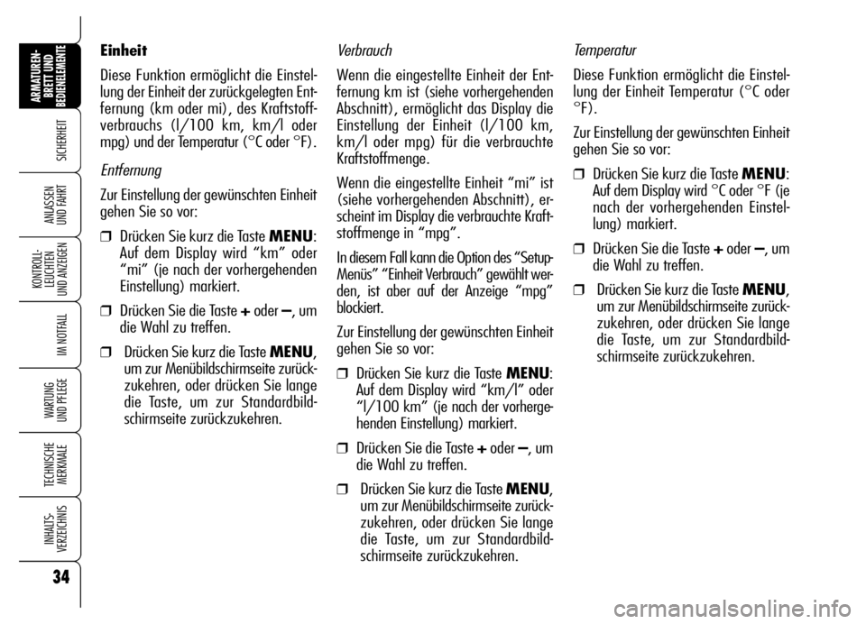 Alfa Romeo Brera/Spider 2007 Betriebsanleitung (in German) 34
SICHERHEIT
KONTROLL-
LEUCHTEN
UND ANZEIGEN
IM NOTFALL
WARTUNG
UND PFLEGE
TECHNISCHE
MERKMALE
INHALTS-
VERZEICHNIS
ARMATUREN-
BRETT UND BEDIENELEMENTE
ANLASSEN
UND FAHRT
Verbrauch
Wenn die einges Alfa Romeo Brera/Spider 2007 Betriebsanleitung (in German) 34
SICHERHEIT
KONTROLL-
LEUCHTEN
UND ANZEIGEN
IM NOTFALL
WARTUNG
UND PFLEGE
TECHNISCHE
MERKMALE
INHALTS-
VERZEICHNIS
ARMATUREN-
BRETT UND BEDIENELEMENTE
ANLASSEN
UND FAHRT
Verbrauch
Wenn die einges