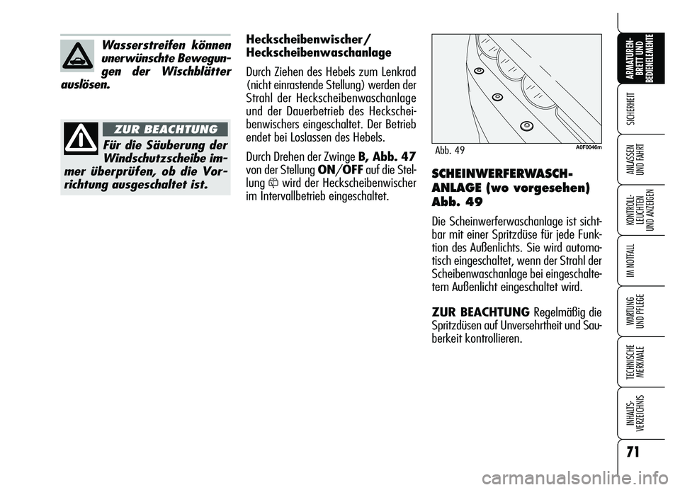 Alfa Romeo Brera/Spider 2007 Betriebsanleitung (in German) 71
SICHERHEIT
KONTROLL-
LEUCHTEN
UND ANZEIGEN
IM NOTFALL
WARTUNG
UND PFLEGE
TECHNISCHE
MERKMALE
INHALTS-
VERZEICHNIS
ARMATUREN-
BRETT UND BEDIENELEMENTE
ANLASSEN
UND FAHRT
71
SCHEINWERFERWASCH-
ANL Alfa Romeo Brera/Spider 2007 Betriebsanleitung (in German) 71
SICHERHEIT
KONTROLL-
LEUCHTEN
UND ANZEIGEN
IM NOTFALL
WARTUNG
UND PFLEGE
TECHNISCHE
MERKMALE
INHALTS-
VERZEICHNIS
ARMATUREN-
BRETT UND BEDIENELEMENTE
ANLASSEN
UND FAHRT
71
SCHEINWERFERWASCH-
ANL