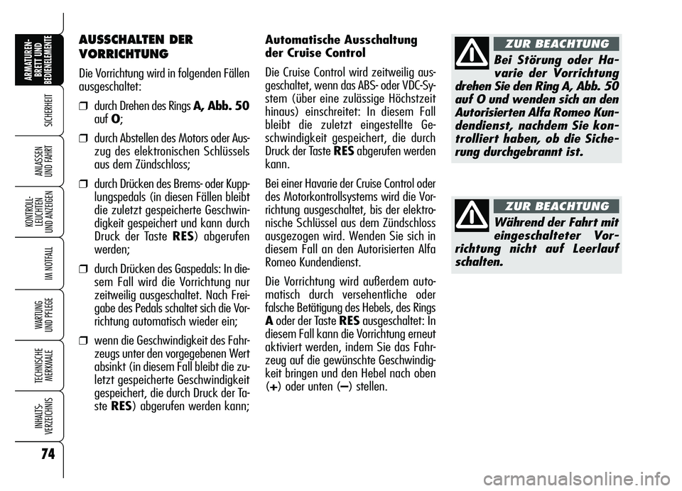 Alfa Romeo Brera/Spider 2007 Betriebsanleitung (in German) 74
SICHERHEIT
KONTROLL-
LEUCHTEN
UND ANZEIGEN
IM NOTFALL
WARTUNG
UND PFLEGE
TECHNISCHE
MERKMALE
INHALTS-
VERZEICHNIS
ARMATUREN-
BRETT UND BEDIENELEMENTE
ANLASSEN
UND FAHRT
Automatische Ausschaltung Alfa Romeo Brera/Spider 2007 Betriebsanleitung (in German) 74
SICHERHEIT
KONTROLL-
LEUCHTEN
UND ANZEIGEN
IM NOTFALL
WARTUNG
UND PFLEGE
TECHNISCHE
MERKMALE
INHALTS-
VERZEICHNIS
ARMATUREN-
BRETT UND BEDIENELEMENTE
ANLASSEN
UND FAHRT
Automatische Ausschaltung