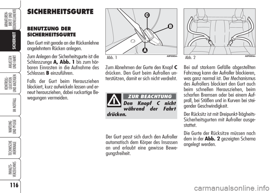 Alfa Romeo Brera/Spider 2010 Betriebsanleitung (in German) 116
SICHERHEIT
KONTROLL-
LEUCHTEN
UND ANZEIGEN
IM NOTFALL
WARTUNG
UND PFLEGE
TECHNISCHE
MERKMALE
INHALTS-
VERZEICHNIS
ARMATUREN-
BRETT UND
BEDIENELEMENTE
ANLASSEN
UND FAHRT
Den Knopf C nicht
währen Alfa Romeo Brera/Spider 2010 Betriebsanleitung (in German) 116
SICHERHEIT
KONTROLL-
LEUCHTEN
UND ANZEIGEN
IM NOTFALL
WARTUNG
UND PFLEGE
TECHNISCHE
MERKMALE
INHALTS-
VERZEICHNIS
ARMATUREN-
BRETT UND
BEDIENELEMENTE
ANLASSEN
UND FAHRT
Den Knopf C nicht
währen