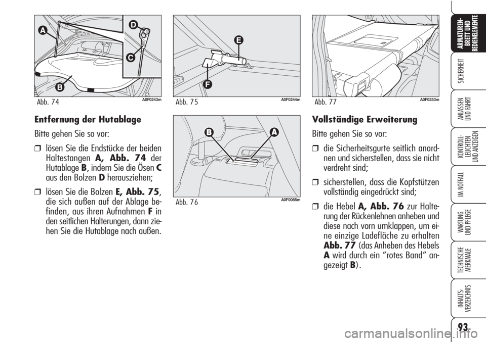 Alfa Romeo Brera/Spider 2010 Betriebsanleitung (in German) 93
SICHERHEIT
KONTROLL-
LEUCHTEN
UND ANZEIGEN
IM NOTFALL
WARTUNG
UND PFLEGE
TECHNISCHE
MERKMALE
INHALTS-
VERZEICHNIS
ARMATUREN-
BRETT UND BEDIENELEMENTE
ANLASSEN
UND FAHRTVollständige Erweiterung
Bi Alfa Romeo Brera/Spider 2010 Betriebsanleitung (in German) 93
SICHERHEIT
KONTROLL-
LEUCHTEN
UND ANZEIGEN
IM NOTFALL
WARTUNG
UND PFLEGE
TECHNISCHE
MERKMALE
INHALTS-
VERZEICHNIS
ARMATUREN-
BRETT UND BEDIENELEMENTE
ANLASSEN
UND FAHRTVollständige Erweiterung
Bi