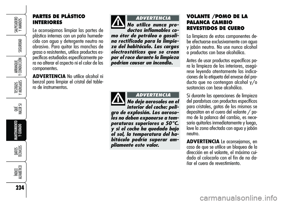 Alfa Romeo Brera/Spider 2007 Manual de Empleo y Cuidado (in Spanish) 234
SEGURIDAD
TESTIGOS
Y MENSAJES
QUÉ
HACER SI
MANTENIMIENTO
Y CUIDADO
DATOS
TÉCNICOS
ÍNDICE
ALFABÉTICO
SALPICADERO
Y MANDOS
ARRANQUE
Y CONDUCCIÓN
234
PARTES DE PLÁSTICO
INTERIORES
Le aco Alfa Romeo Brera/Spider 2007 Manual de Empleo y Cuidado (in Spanish) 234
SEGURIDAD
TESTIGOS
Y MENSAJES
QUÉ
HACER SI
MANTENIMIENTO
Y CUIDADO
DATOS
TÉCNICOS
ÍNDICE
ALFABÉTICO
SALPICADERO
Y MANDOS
ARRANQUE
Y CONDUCCIÓN
234
PARTES DE PLÁSTICO
INTERIORES
Le aco