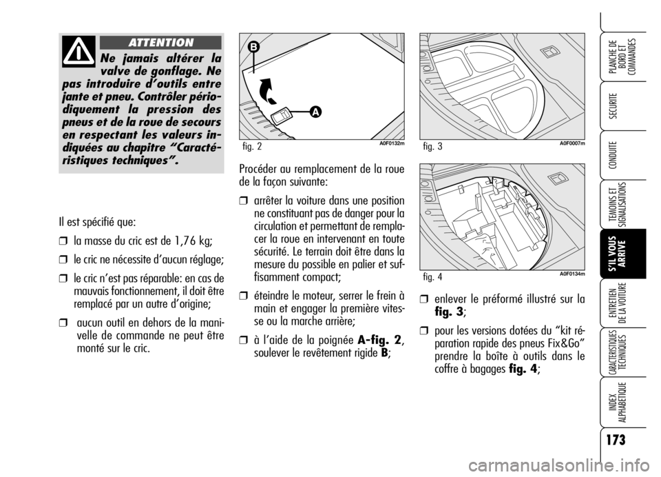 Alfa Romeo Brera/Spider 2006 Notice dentretien (in French) 173
SECURITE
TEMOINS ET
SIGNALISATIONS
S’IL VOUS
ARRIVE ENTRETIEN
DE LA VOITURE
CARACTERISTIQUES TECHNIQUES
INDEX
ALPHABETIQUE
PLANCHE DE
BORD ET
COMMANDES
CONDUITE
Il est spécifié que:
❒la m Alfa Romeo Brera/Spider 2006 Notice dentretien (in French) 173
SECURITE
TEMOINS ET
SIGNALISATIONS
S’IL VOUS
ARRIVE ENTRETIEN
DE LA VOITURE
CARACTERISTIQUES TECHNIQUES
INDEX
ALPHABETIQUE
PLANCHE DE
BORD ET
COMMANDES
CONDUITE
Il est spécifié que:
❒la m